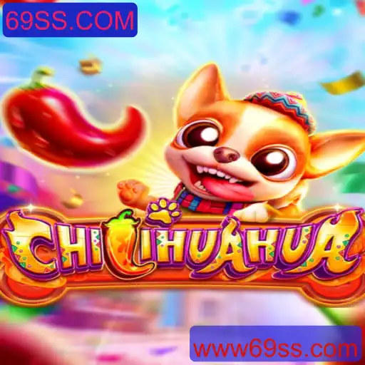 Descubra CHILIHUAHUA: O Jogo que Conquista o Mundo com 69SS.COM